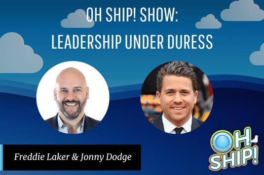 Oh Ship! Leadership Under Duress with Jonny Dodge